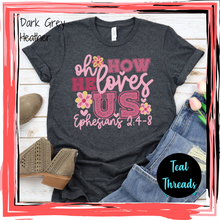 Load image into Gallery viewer, Oh How He Loves Us