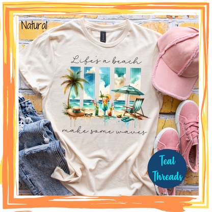 Life's a Beach Make Some Waves