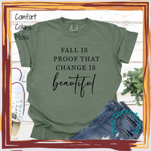 Load image into Gallery viewer, Fall is Proof Change is Beautiful
