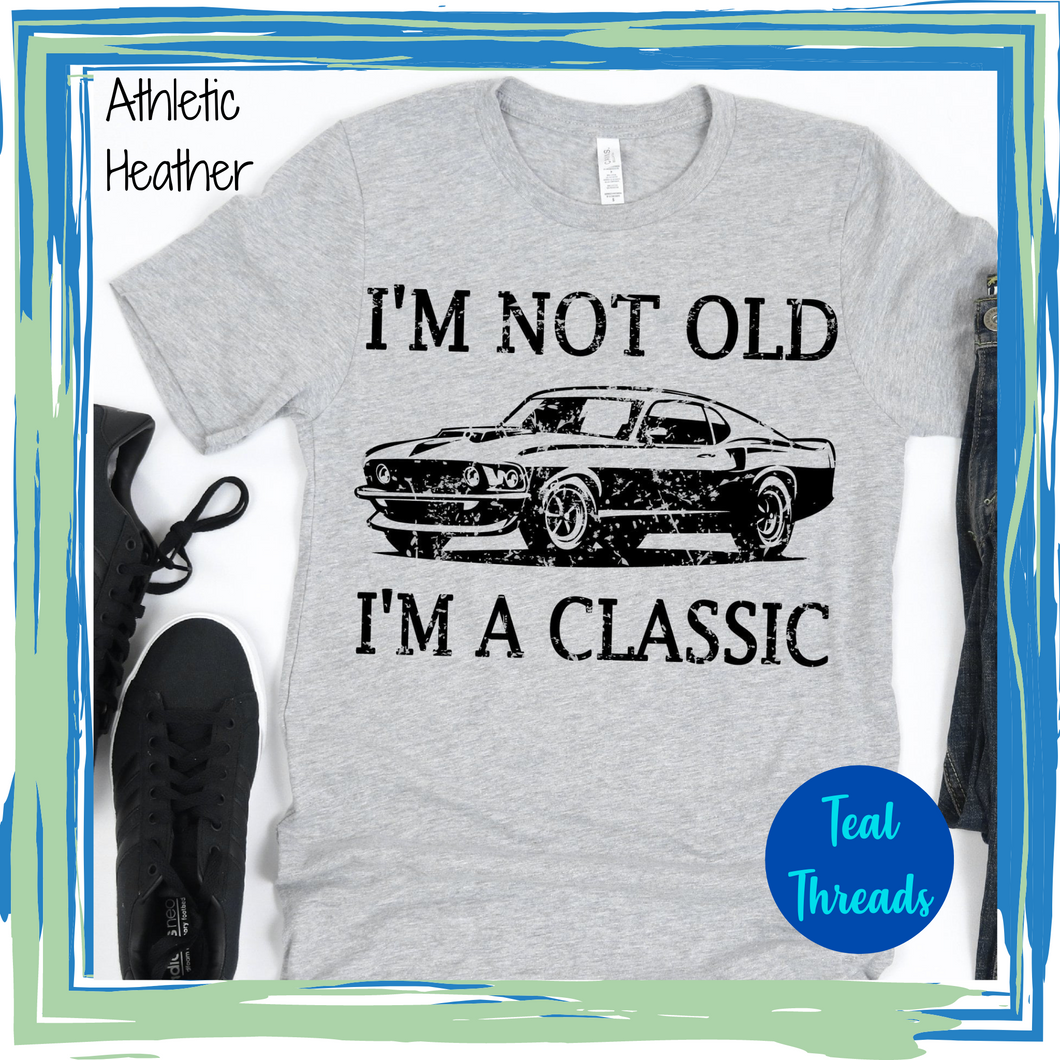 I'm Not Old I'm a Classic