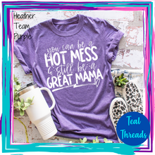 Load image into Gallery viewer, You Can Be a Hot Mess &amp; Still Be a Great Mama
