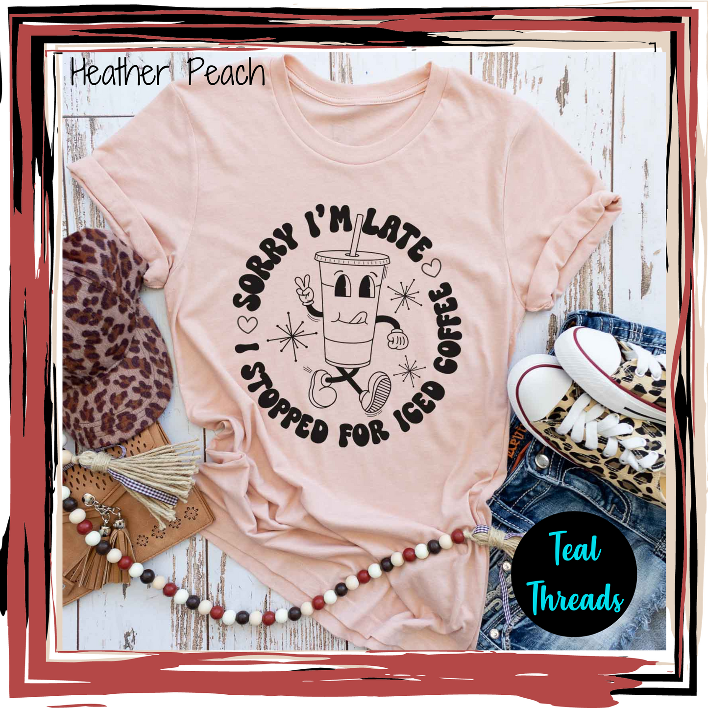 Sorry I'm Late I Stopped for Iced Coffee