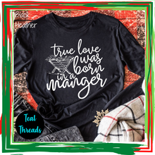 Load image into Gallery viewer, True Love Was Born in a Manger
