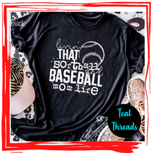 Load image into Gallery viewer, Livin&#39; that Softball Baseball Mom Life
