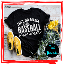 Load image into Gallery viewer, Ain&#39;t No Mama Like a Baseball Mama
