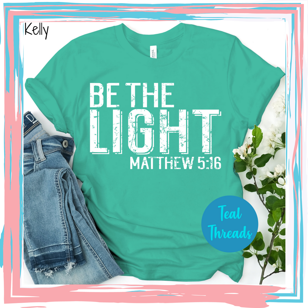 Be the Light Matthew 5:16