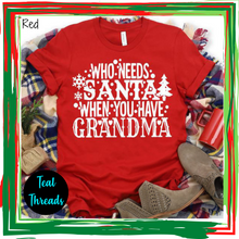 Load image into Gallery viewer, Who Needs Santa When You Have Grandma
