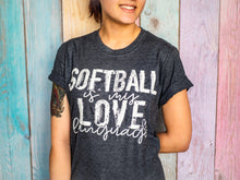 Load image into Gallery viewer, Softball is My Love Language
