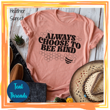 Load image into Gallery viewer, Always Choose to Bee Kind (with Bonus option!)
