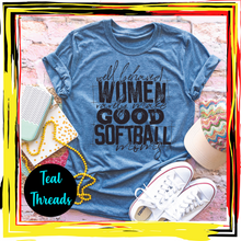 Load image into Gallery viewer, Well Behaved Women Rarely Make Good Softball Moms
