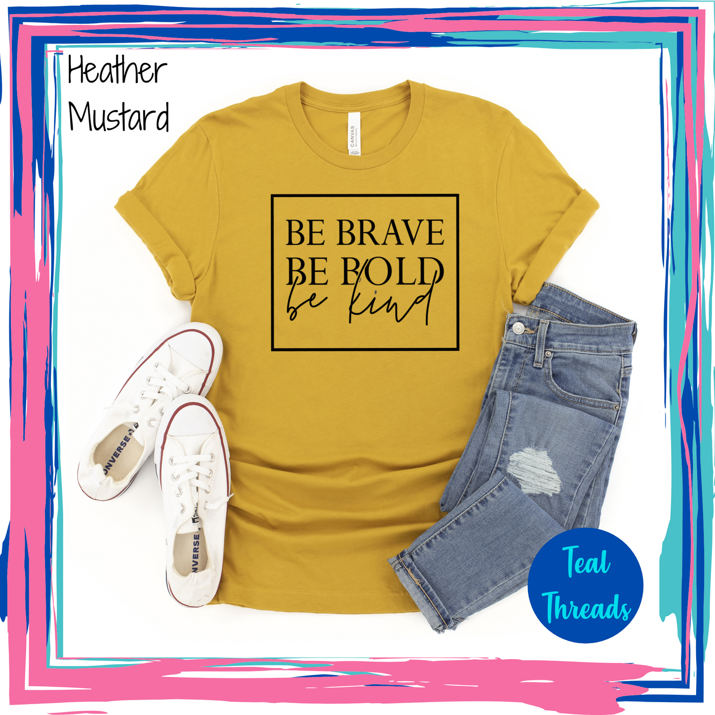 Be Brave Be Bold Be Kind